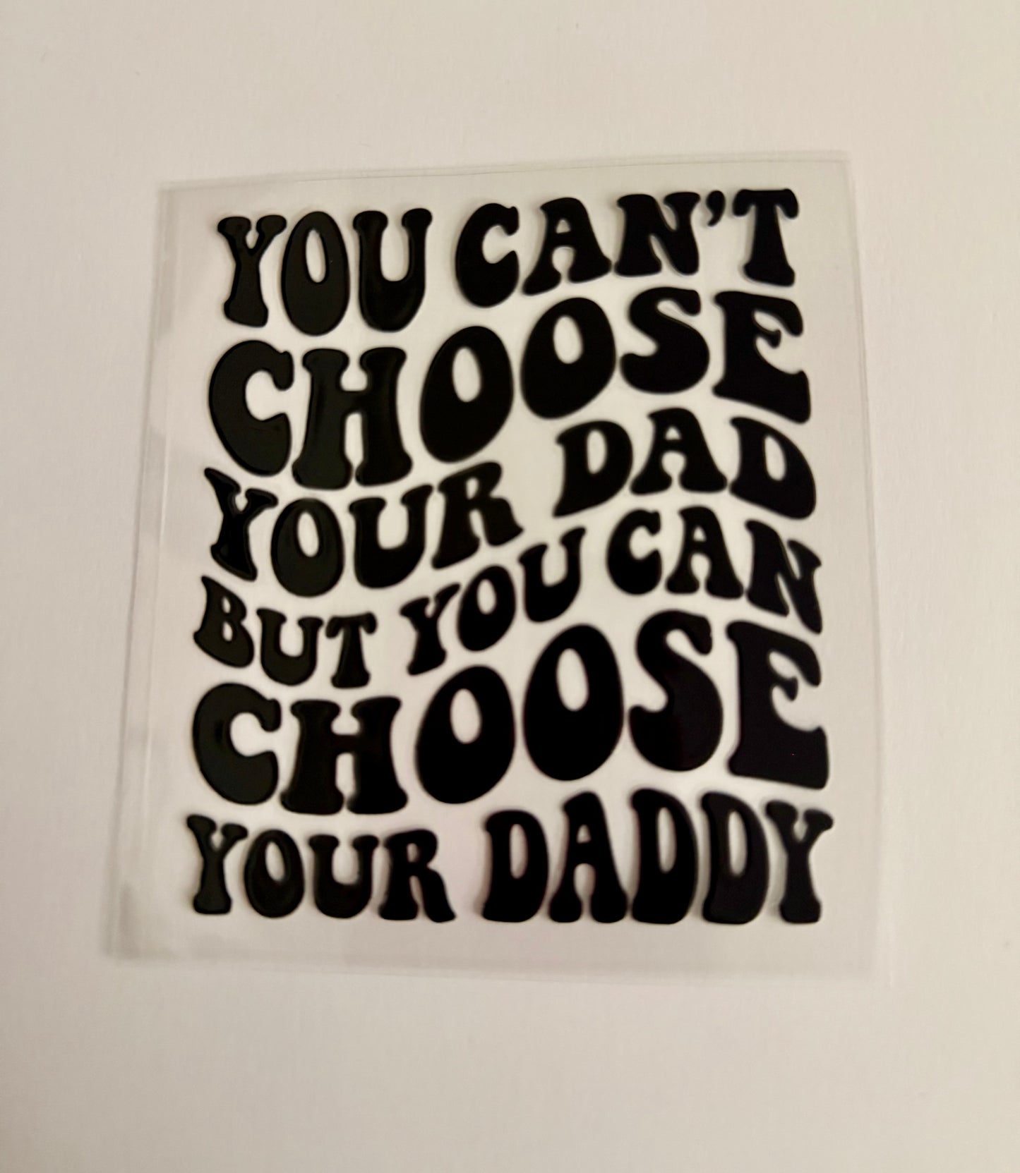 You Can’t Choose Your Dad Decal
