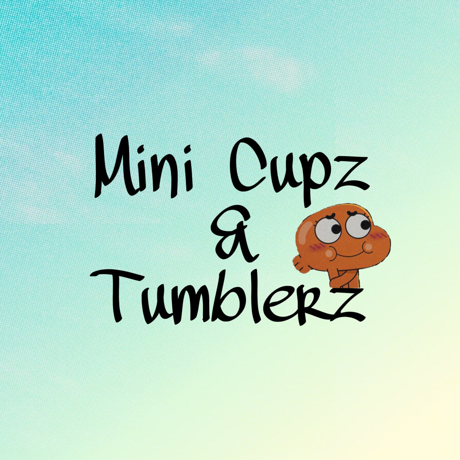 Mini Cupz & Tumblerz