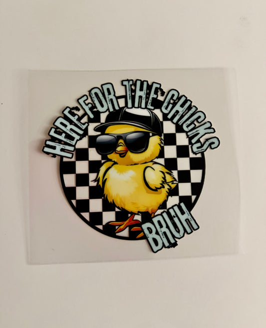 Here For The Chicks Bruh Decal