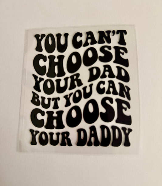 You Can’t Choose Your Dad Decal